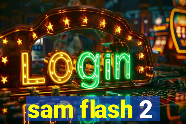 sam flash 2